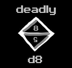deadly d8