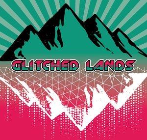 GLITCHED LANDS