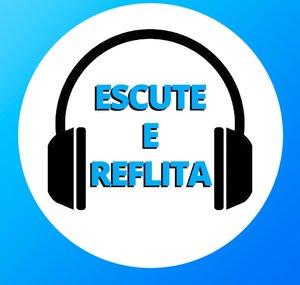 Escute e Reflita
