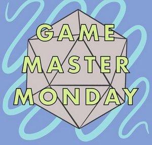 Game Master Monday