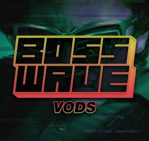 Bosswave VODs