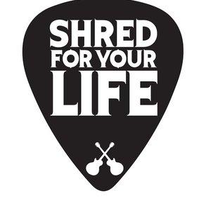 SHRED 4 YOUR LIFE