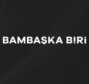 Bambaşka Biri