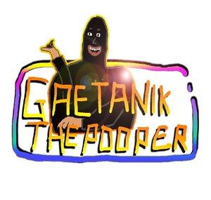 Gaetanik the pooper