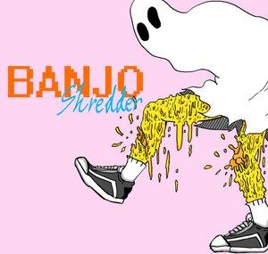 BANJO the shredder