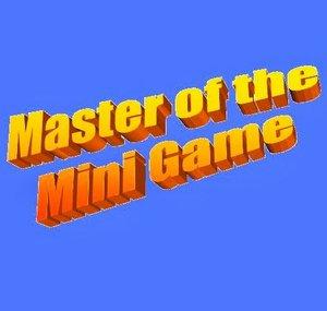 Master of the Mini Game
