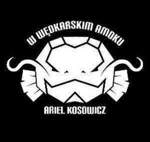 Ariel Kosowicz- W wędkarskim amoku