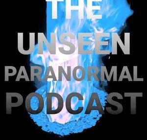 The Unseen Paranormal Podcast