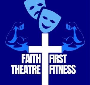 Faith First Theatre Fitness
