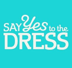 Say Yes to the Dress