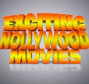 EXCITING NOLLYWOOD MOVIES