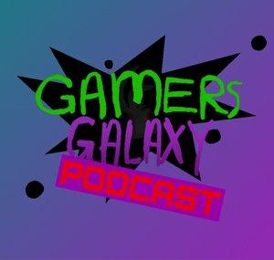 Gamer's Galaxy PODCAST