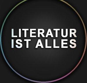 LITERATUR IST ALLES