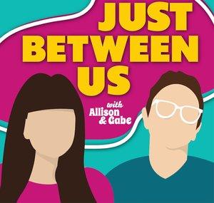 Just Between Us