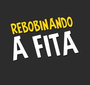 Rebobinando a Fita