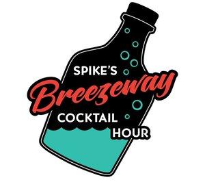 Spike's Breezeway Cocktail Hour