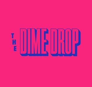 The Dime Drop