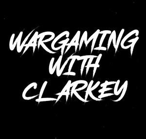 Wargaming with Clarkey