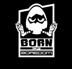 Born Of Boredom