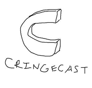 Cringecast