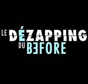 Le Dézapping du Before