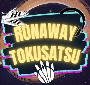 Runaway Tokusatsu