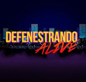 Defenestrando Alive
