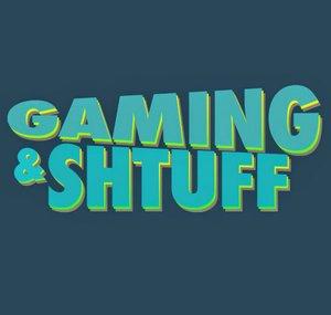 Gaming & Shtuff
