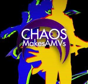ChaosMakesAMVs