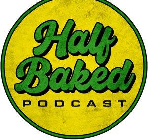 Half Baked Podcast