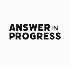 Answer in Progress