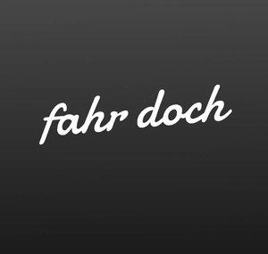 Fahr doch (Fahr doch)