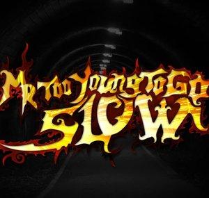 Mr TooYoungToGoSlow