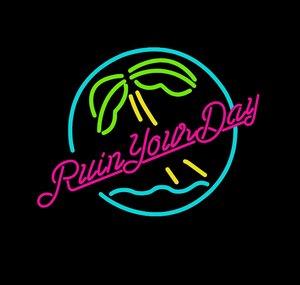 RUIN YOUR DAY