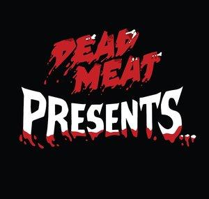 Dead Meat Presents...