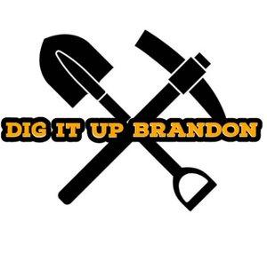 Dig it up Brandon