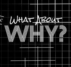 What About WHY?