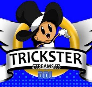 Trickster Streams It!