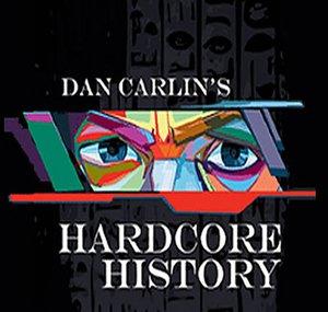 Hardcore History Podcast by Dan Carlin
