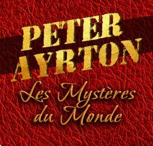 Peter Ayrton les Mystères du Monde ( Saga Audio )
