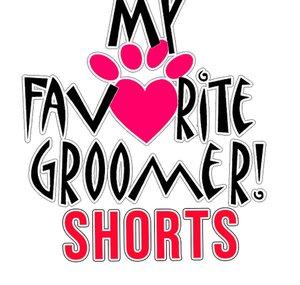 My Favorite Groomer Shorts