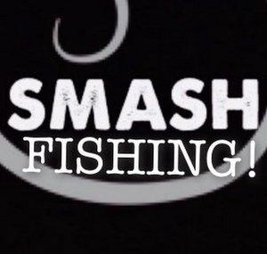 SMASH FISHING!
