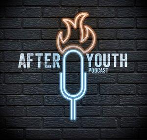 The AfterYouth Podcast