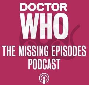 Doctor Who The Missing Episodes Podcast