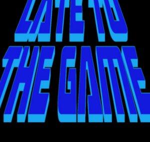 Late to the game
