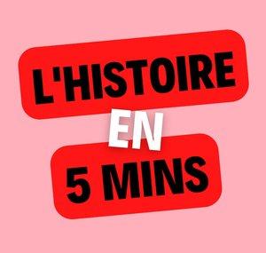 L'Histoire en 5 minutes