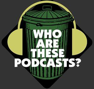 Who Are These Podcasts?