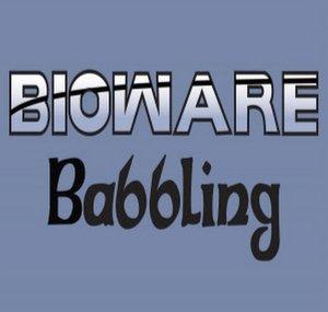 Bioware Babbling