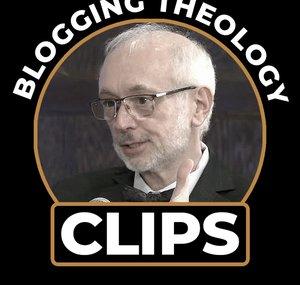 Blogging Theology Clips 