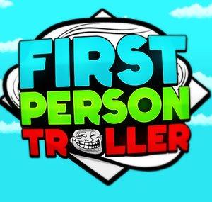 First Person Trolling